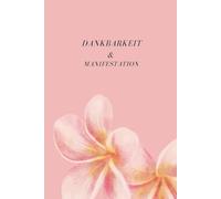 12-wöchiges Dankbarkeitstagebuch I Dein Weg zur Dankbarkeit und Manifestation I Glück, Fülle und innere Stärke I 4-5 Minuten täglich: Dankbarkeit im Alltag