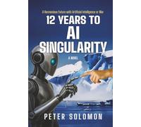 12 Years to AI Singularity: A Harmonious Future with Artificial Intelligence or War