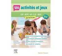 120 activités et jeux pour les 0-6 ans Cap aepe, ap, eje, bafa - Evelyne Allègre - Elsevier Masson - broché - Guide