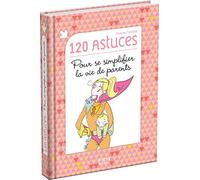 120 astuces pour se simplifier la vie de parents
