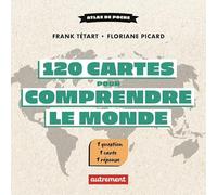 120 cartes pour comprendre le monde: 1 question - 1 carte - 1 réponse