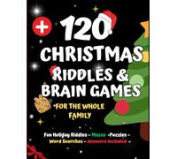 120 Christmas Riddles & Brain Games for the Whole Family: Fun Holiday Riddles - Logic Puzzles - Mazes - Word Searches - Color by numbers -Sudukus- Answers Included