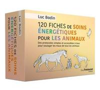 120 fiches de soins énergétiques pour les animaux Luc Bodin (Auteur)