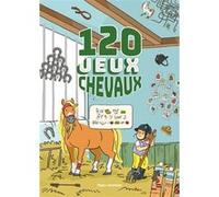 120 jeux chevaux Eléonore Della Malva (Auteur), Françoise Ancey (Illustration)
