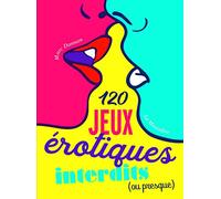 120 jeux érotiques interdits (ou presque)