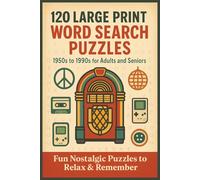 120 Large Print Word Search Puzzles: 1950s to 1990s for Adults and Seniors: Decade-Themed Word Searches on Pop Culture, Music, TV, Fashion, Slang, and ... Life from the 50s, 60s, 70s, 80s, and 90s
