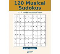 120 Musical Sudokus: 12×12 Sudoku with musical notes, 60 Easy - 60 Medium