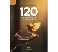 120 nouvelles paraboles à déguster et à vivre - François-Xavier Amherdt - Saint-Augustin - broché - Nouvelles