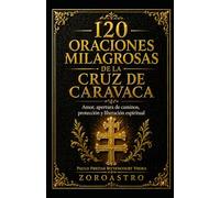 120 ORACIONES MILAGROSAS DE LA CRUZ DE CARAVACA