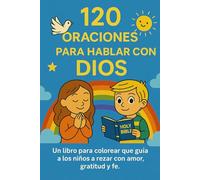 120 oraciones para hablar con Dios: Un viaje de fe y color para los más pequeños