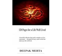 120 Pages for a Life Well Lived: A heartfelt reflection that gently reminds us to live consciously - through the many small worlds that make up a life well lived.