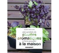 120 plantes aromatiques à la maison