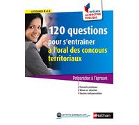 120 questions pour s'entraîner à l'oral des concours territoriaux: Catégories B et C