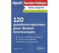 120 questions-réponses pour devenir fonctionnaire - Philippe-Jean Quillien - Ellipses - broché - Scolaire / Universitaire