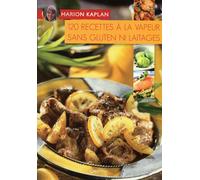 120 recettes à la vapeur sans gluten ni laitages - Marion Kaplan - Grancher - broché - Guide