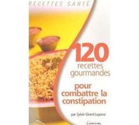 120 recettes gourmandes pour combattre la constipation
