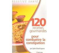 120 recettes gourmandes pour combattre la constipation - Sylvie Girard-Lagorce - Grancher - broché - Guide