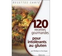 120 Recettes Gourmandes Pour Intolérants Au Gluten