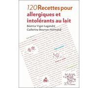 120 recettes pour allergiques et intolérants au lait