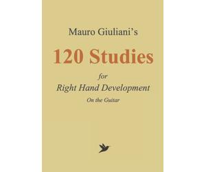 120 Studies for Right Hand Development on the Guitar by Mauro Giuliani