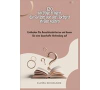 120 wichtige Fragen, die Sie ihm vor der Hochzeit stellen sollten: Entdecken Sie Ausschlusskriterien und bauen Sie eine dauerhafte Verbindung auf