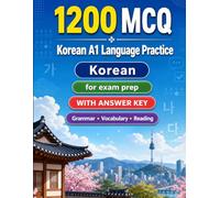 1200 Multiple Choice Questions (MCQ) for A1 Korean Language Practice: Beginner Grammar, Vocabulary and Reading Exercises with Answers - Structured Practice Tests to Improve Your A1 Skills Fast