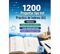 1200 preguntas tipo test para practicar hebreo nivel A1: Gramática, vocabulario y comprensión lectora para principiantes con respuestas - pruebas estructuradas para mejorar rápido en A1