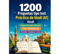 1200 preguntas tipo test para practicar hindi nivel A1: Gramática, vocabulario y comprensión lectora para principiantes con respuestas - pruebas estructuradas para mejorar rápido en A1