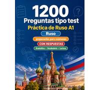 1200 preguntas tipo test para practicar Ruso nivel A1: Gramática, vocabulario y comprensión lectora para principiantes con respuestas - pruebas estructuradas para mejorar rápido en A1