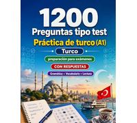 1200 preguntas tipo test para practicar turco nivel A1: Gramática, vocabulario y comprensión lectora para principiantes con respuestas - pruebas estructuradas para mejorar rápido en A1