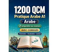 1200 questions à choix multiples (QCM) pour la pratique du Arabe niveau A1: Grammaire, vocabulaire et compréhension pour débutants avec corrigés - tests structurés pour progresser rapidement en A1