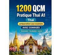 1200 questions à choix multiples (QCM) pour la pratique du Thaï niveau A1: Grammaire, vocabulaire et compréhension pour débutants avec corrigés - tests structurés pour progresser rapidement en A1