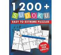 1200+ SUDOKU EASY TO EXTREME PUZZLES BOOK For Adults: Brain-Boosting Sudoku Puzzles | Large Print | Hours of Fun & Challenge