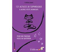 121 astuces de sophrologie et autres petits bonheurs: Pour une pratique facile au quotidien