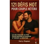 121 Défis Hot pour Couple Hétéro : Le Grand Jeu Coquin pour Pimenter Votre Vie Amoureuse: Carnet de Jeux Érotiques, Défis Sensuels et Missions ... Cadeau Original et Complicité Renouvelée