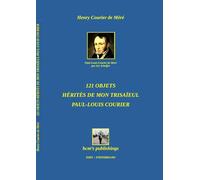 121 OBJETS HERITES DE MON TRISAÏEUL PAUL-LOUIS COURIER