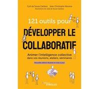 121 outils pour développer le collaboratif Jean-Christophe Messina (Auteur), Cyril de Sousa Cardoso (Auteur), Julie de Sousa Cardoso (Auteur)