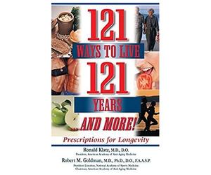 121 Ways To Live 121 Years . . . And More