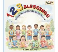 123 BLESSINGS: A Counting Adventure of God’s Love (0-20) | Trilingual - English, Rade, and Jorai | Ages 0-6 | God’s ABCs for Me Series - Book 2 |