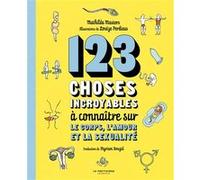 123 choses incroyables à connaitre sur le corps, l'amour et la sexualité