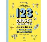 123 choses incroyables à connaitre sur le corps, l'amour et la sexualité - Mathilda Masters - La Martiniere Jeunesse - cartonné - Document jeunesse