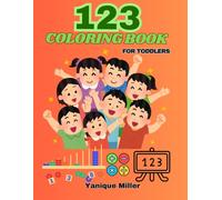 123 Coloring Book : Colorful Counting: A Fun-Filled 123 Coloring Book for Toddlers ages 3-5