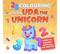 123 Colouring with Uda the Unicorn: Learn to Count with Uda the Unicorn