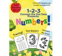 123 Connect the Dot Dots Numbers!: For Toddlers, Preschoolers & TK, This Book Teaches Numbers the Fun Way with Tracing, Dot to Dot Coloring, & Dot ... with Beginner Friendly Activities!