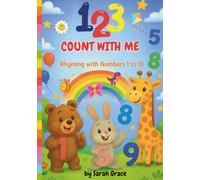 123 Count with Me, Rhyming with Numbers 1 to 10: Learn to Count with Numbers 1 to 10, Rhyming Fun, Ages 2 to 6, Number formation and Tracing sheets included with Paperback