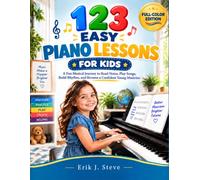 123 Easy Piano Lessons For Kids: A Fun Musical Journey to Read Notes, Play Songs, Build Rhythm, and Become a Confident Young Musician