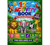 123 Fun Activities for Kids Ages 4-8: Tracing, Matching, Mazes, Counting, Hidden Objects, Coloring, Dot to Dot, Cut and Paste & More!