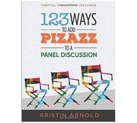 123 Ways To Add Pizazz To A Panel Discussion