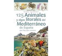 125 Animales y algas litorales del Mediterráneo de España que hay que conocer