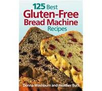 125 Best Gluten-Free Bread Machine Recipes